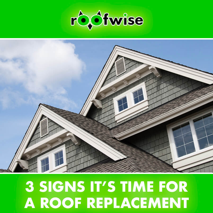3 Signs it’s Time for a Roof Replacement