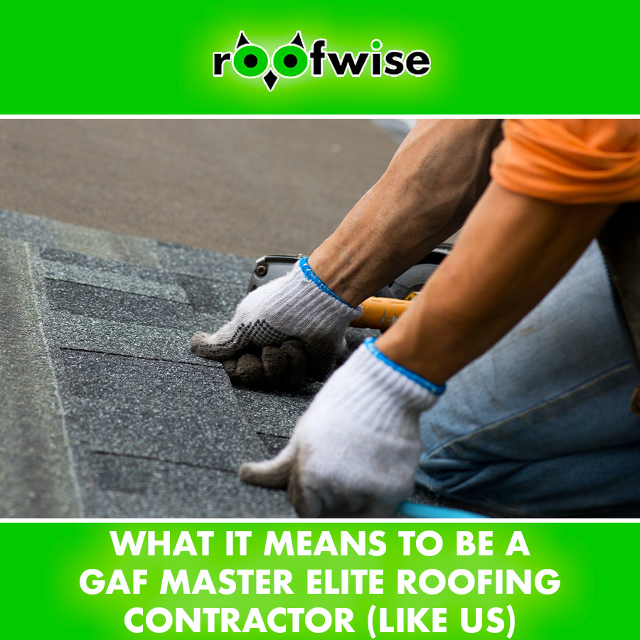 What it Means to be a GAF Master Elite Roofing Contractor (Like Us)