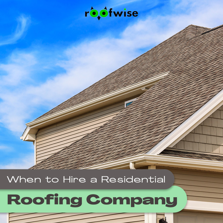 When to Hire a Residential Roofing Company